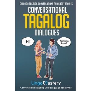 Conversational Tagalog Dialogues: Over 100 Tagalog Conversations and Short Stori